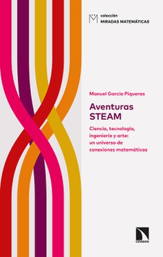 Aventuras STEAM. Ciencia, tecnología, ingeniería y arte: un universo de conexiones matemáticas